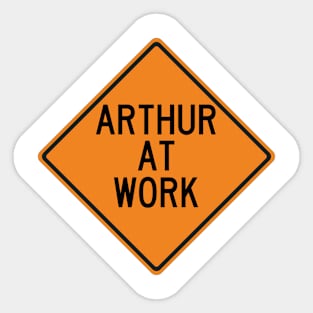 Arthur at Work Funny Warning Sign Sticker